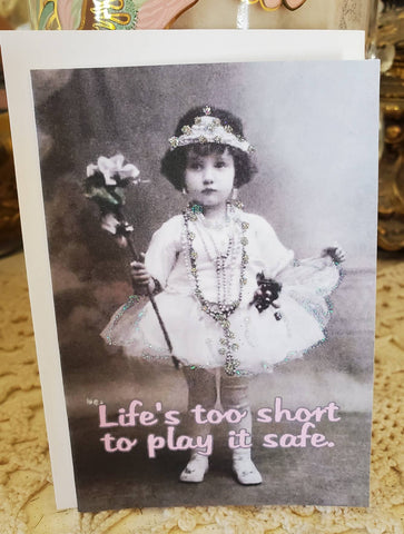 Mini Life's Too Short To Play It Safe Greeting Card